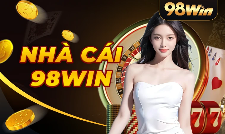 98WIN - Nhà Cái 98 WIN - Trang Chủ Cá Cược Casino Online Số 1